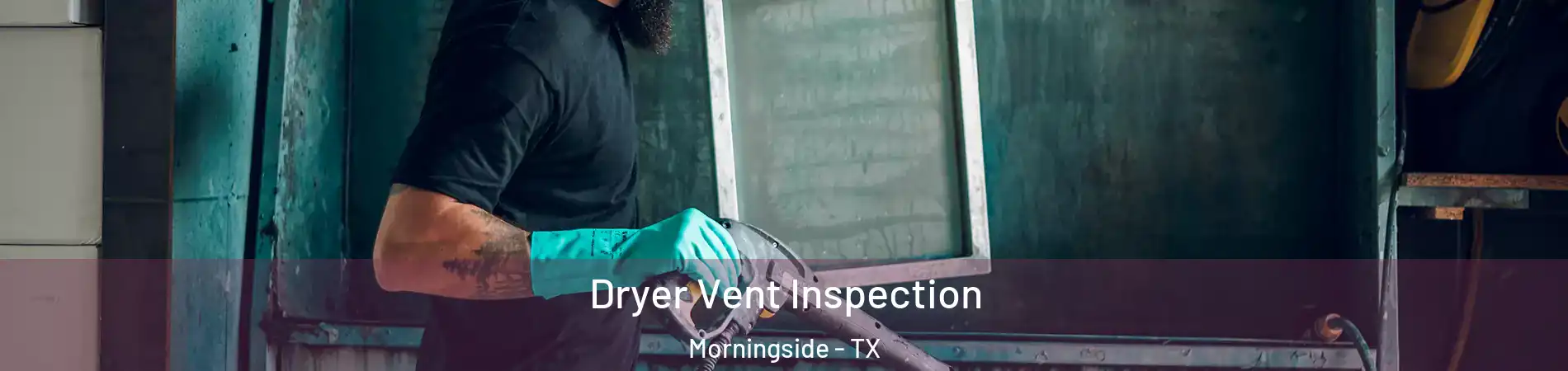 Dryer Vent Inspection Morningside - TX