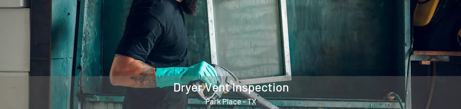 Dryer Vent Inspection Park Place - TX