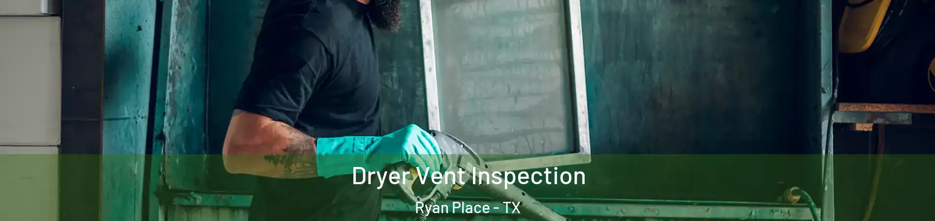 Dryer Vent Inspection Ryan Place - TX