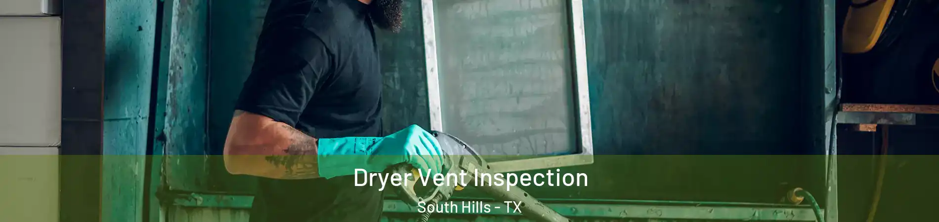 Dryer Vent Inspection South Hills - TX