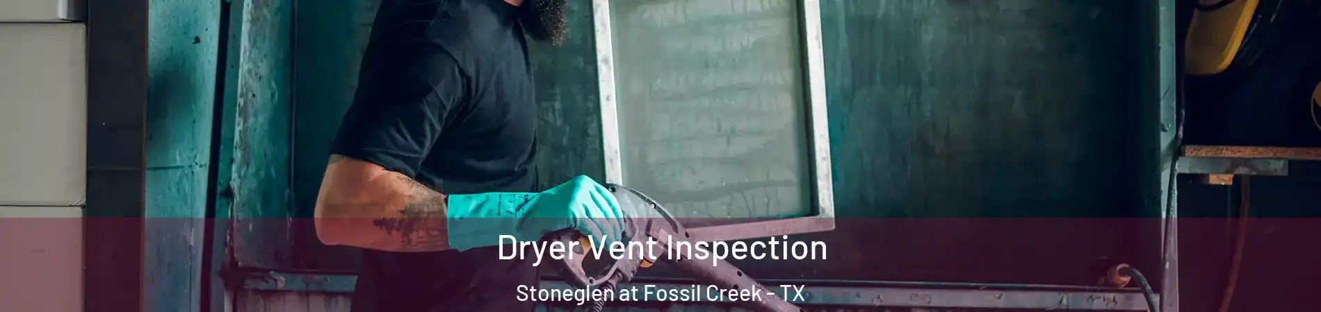 Dryer Vent Inspection Stoneglen at Fossil Creek - TX