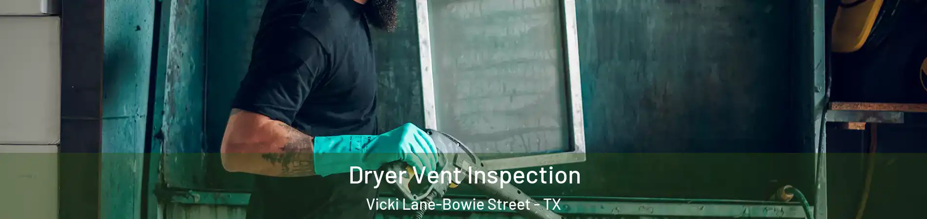 Dryer Vent Inspection Vicki Lane-Bowie Street - TX