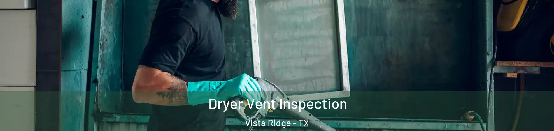 Dryer Vent Inspection Vista Ridge - TX