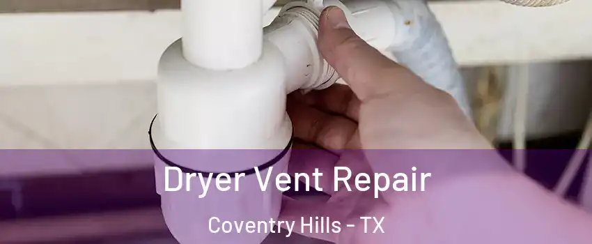 Dryer Vent Repair Coventry Hills - TX