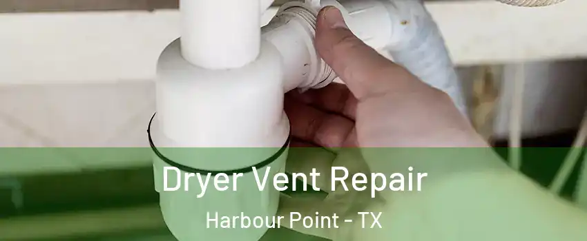 Dryer Vent Repair Harbour Point - TX