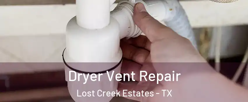 Dryer Vent Repair Lost Creek Estates - TX