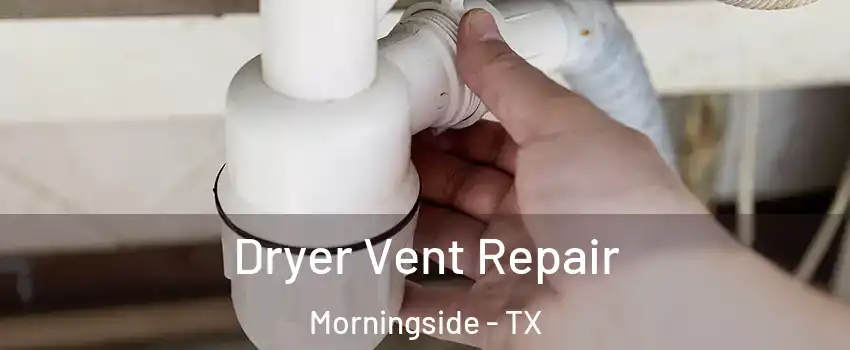 Dryer Vent Repair Morningside - TX