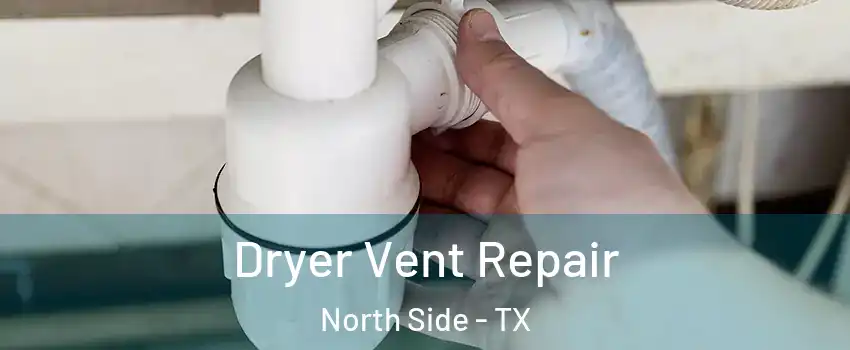 Dryer Vent Repair North Side - TX