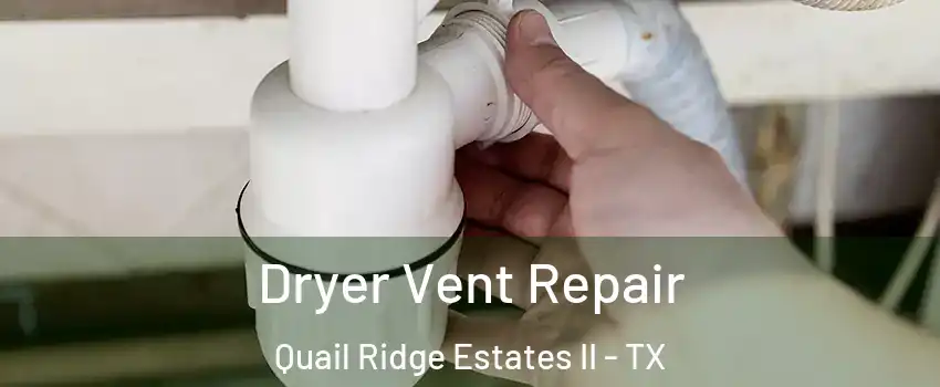 Dryer Vent Repair Quail Ridge Estates II - TX