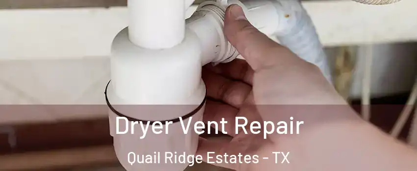 Dryer Vent Repair Quail Ridge Estates - TX