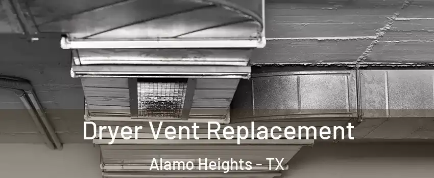 Dryer Vent Replacement Alamo Heights - TX