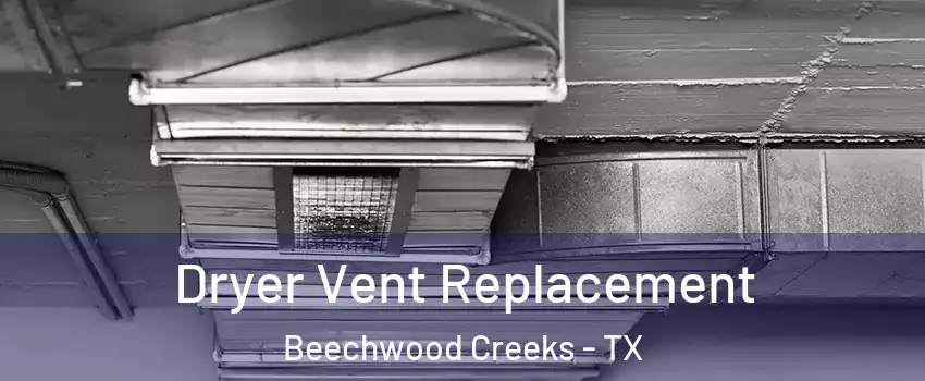 Dryer Vent Replacement Beechwood Creeks - TX