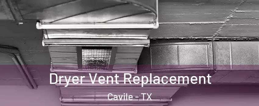 Dryer Vent Replacement Cavile - TX