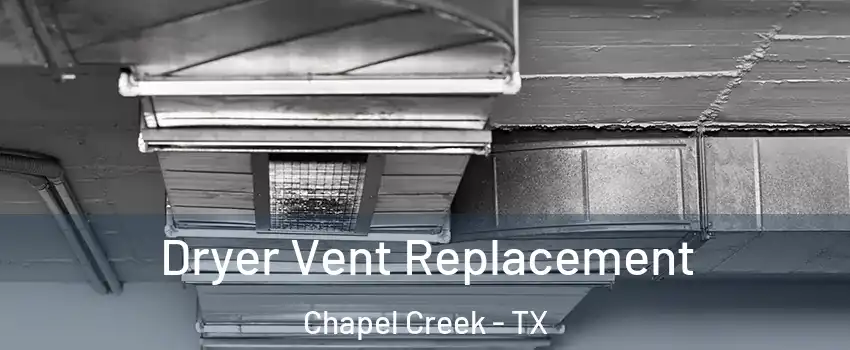 Dryer Vent Replacement Chapel Creek - TX