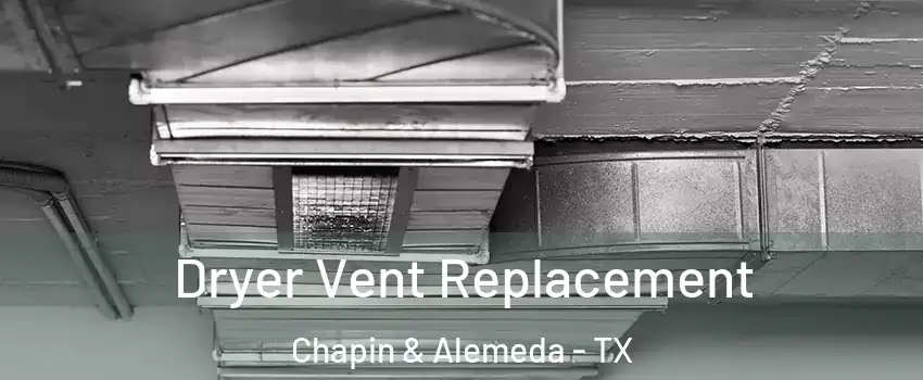Dryer Vent Replacement Chapin & Alemeda - TX