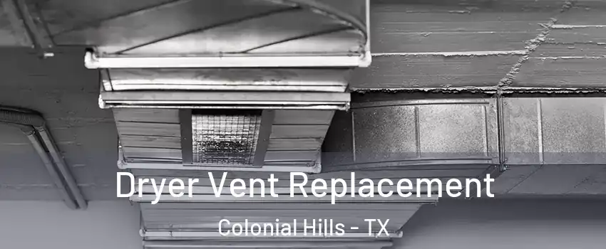 Dryer Vent Replacement Colonial Hills - TX