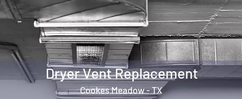 Dryer Vent Replacement Cookes Meadow - TX