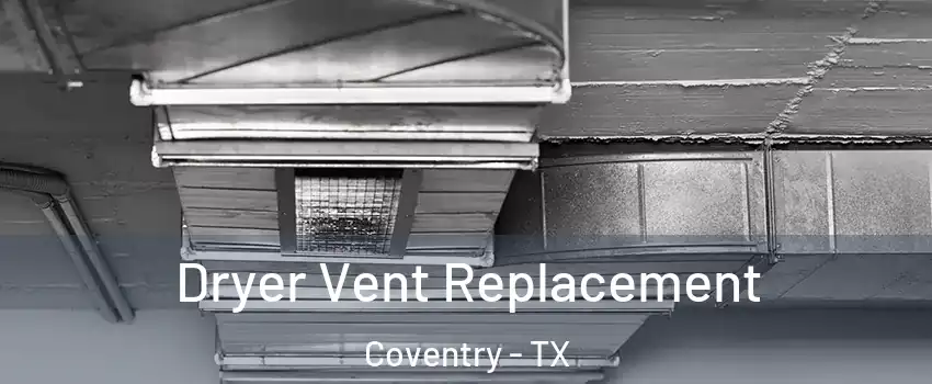 Dryer Vent Replacement Coventry - TX
