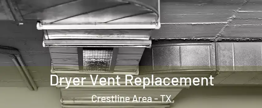Dryer Vent Replacement Crestline Area - TX