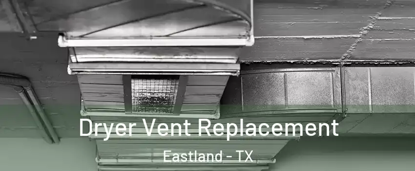 Dryer Vent Replacement Eastland - TX