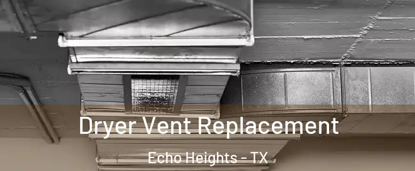 Dryer Vent Replacement Echo Heights - TX