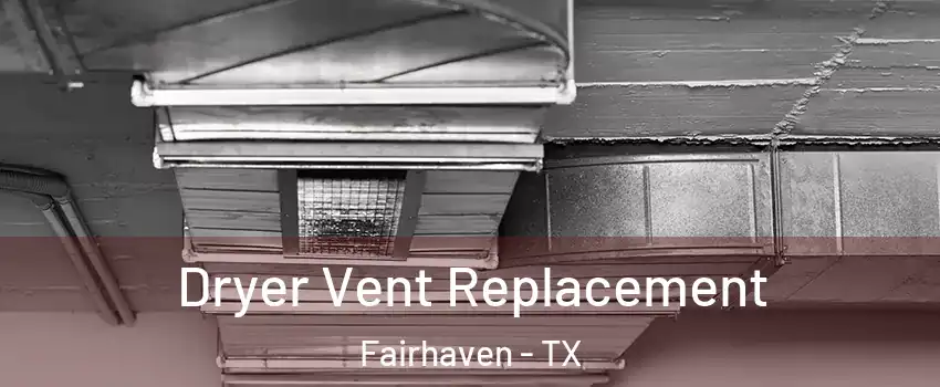 Dryer Vent Replacement Fairhaven - TX