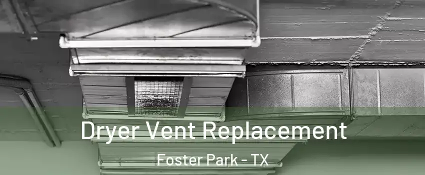 Dryer Vent Replacement Foster Park - TX