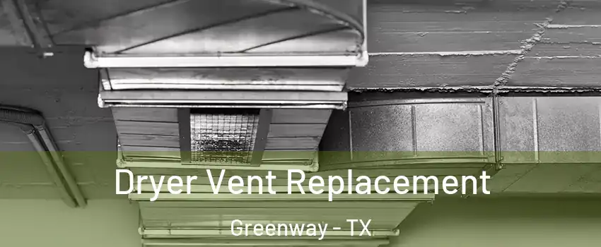 Dryer Vent Replacement Greenway - TX