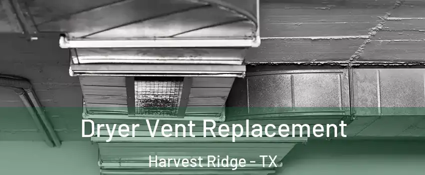 Dryer Vent Replacement Harvest Ridge - TX