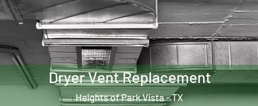 Dryer Vent Replacement Heights of Park Vista - TX