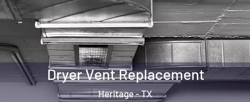Dryer Vent Replacement Heritage - TX