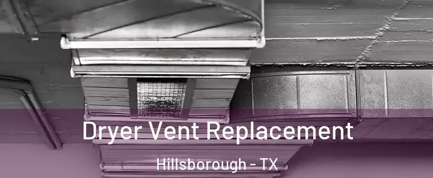 Dryer Vent Replacement Hillsborough - TX