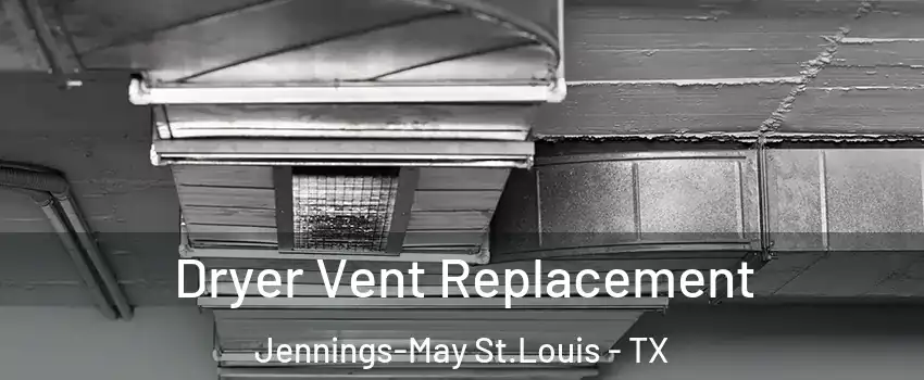 Dryer Vent Replacement Jennings-May St.Louis - TX
