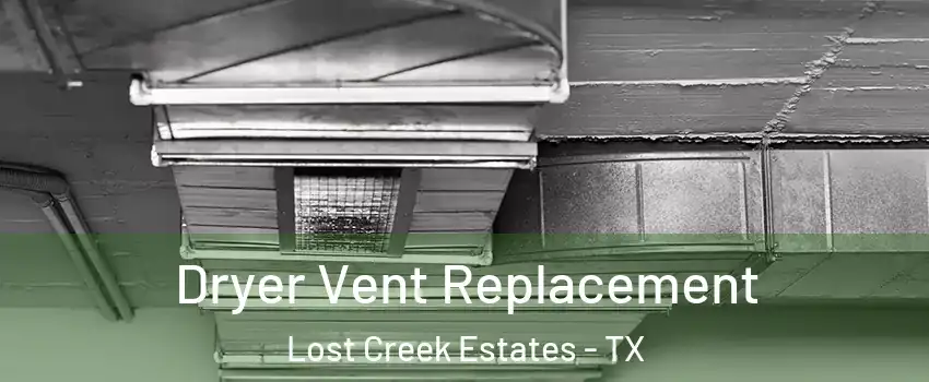 Dryer Vent Replacement Lost Creek Estates - TX