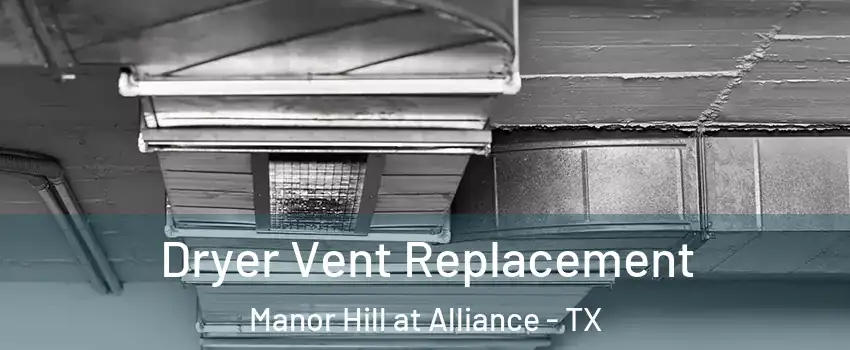 Dryer Vent Replacement Manor Hill at Alliance - TX