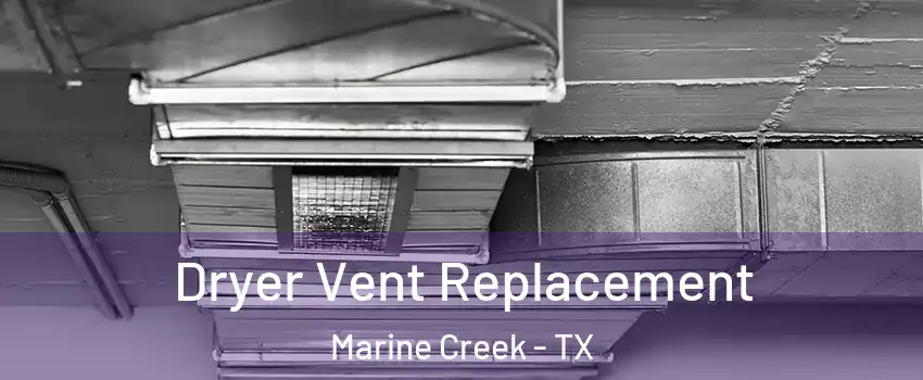 Dryer Vent Replacement Marine Creek - TX