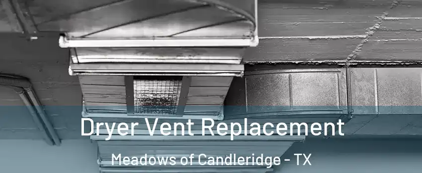 Dryer Vent Replacement Meadows of Candleridge - TX
