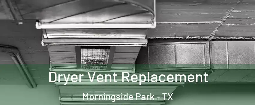 Dryer Vent Replacement Morningside Park - TX