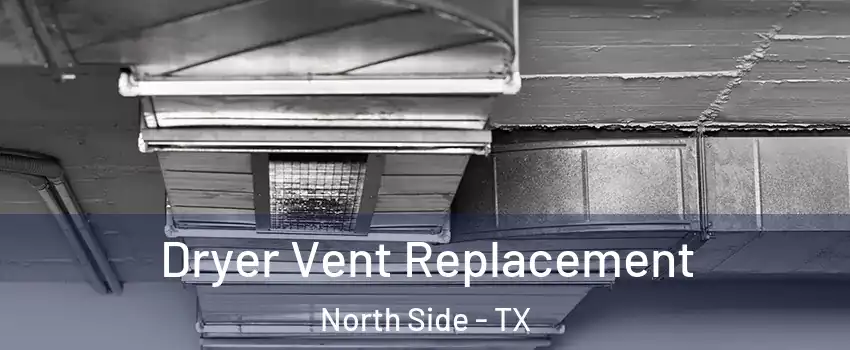 Dryer Vent Replacement North Side - TX