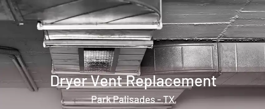 Dryer Vent Replacement Park Palisades - TX