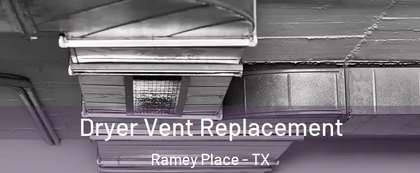Dryer Vent Replacement Ramey Place - TX