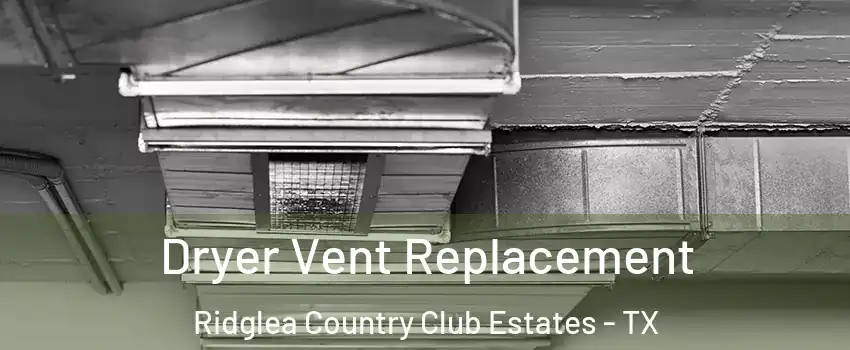 Dryer Vent Replacement Ridglea Country Club Estates - TX
