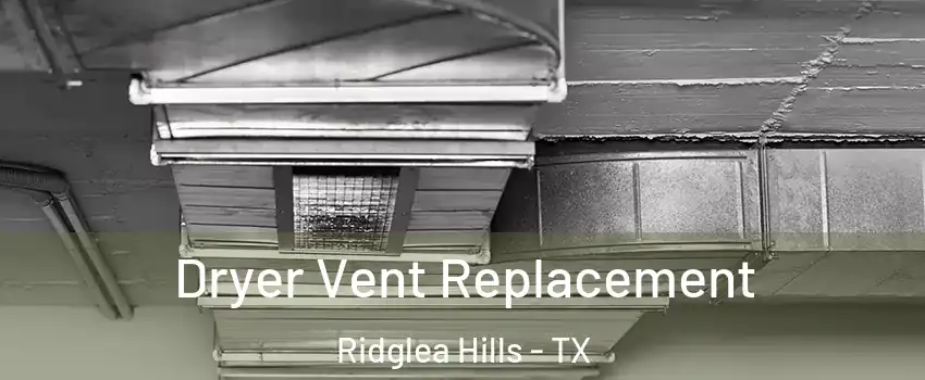 Dryer Vent Replacement Ridglea Hills - TX