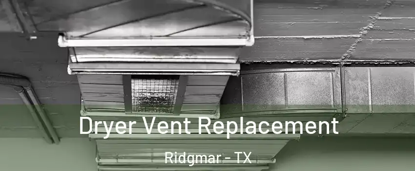 Dryer Vent Replacement Ridgmar - TX