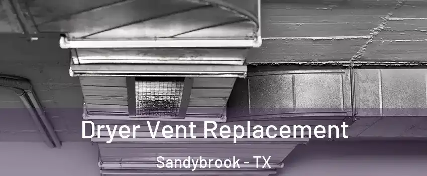Dryer Vent Replacement Sandybrook - TX
