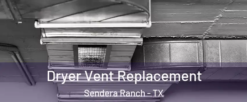 Dryer Vent Replacement Sendera Ranch - TX
