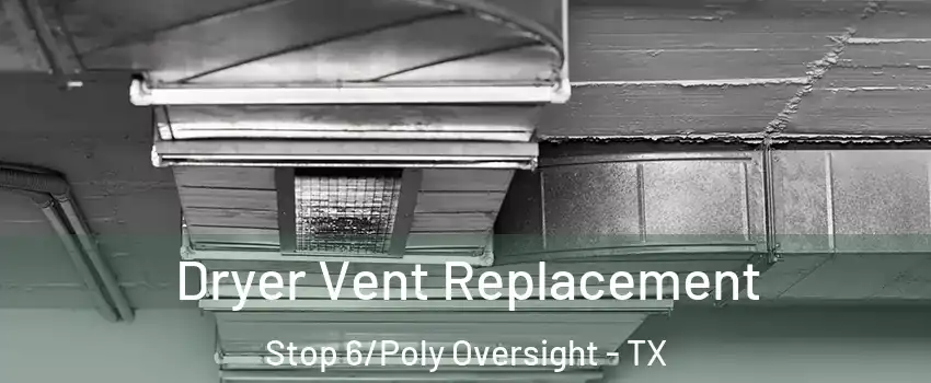 Dryer Vent Replacement Stop 6/Poly Oversight - TX
