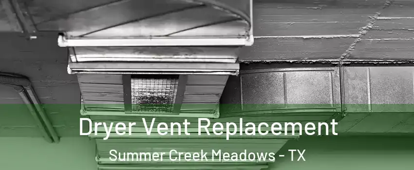 Dryer Vent Replacement Summer Creek Meadows - TX