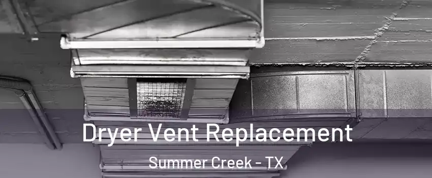 Dryer Vent Replacement Summer Creek - TX