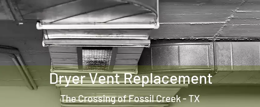Dryer Vent Replacement The Crossing of Fossil Creek - TX